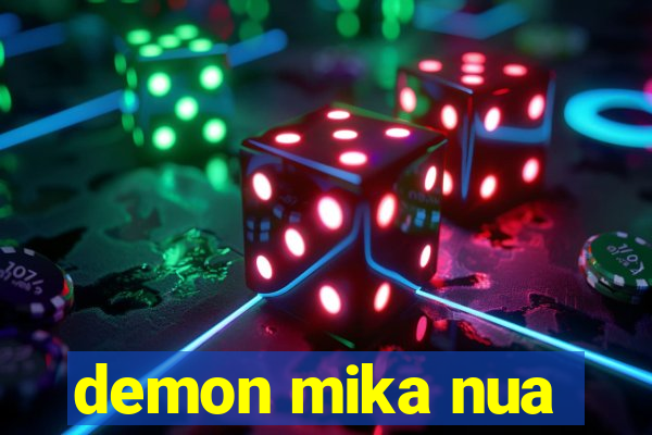 demon mika nua